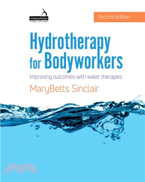 Hydrotherapy for Bodyworkers：Improving outcomes with water therapies