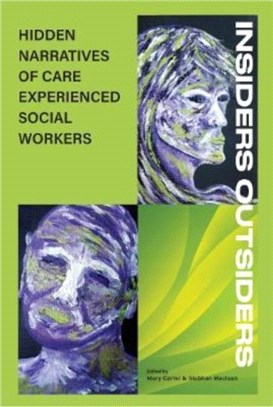 INSIDERS OUTSIDERS: NARRATIVES OF CARE EXPEREINCED SOCIAL WORKERS