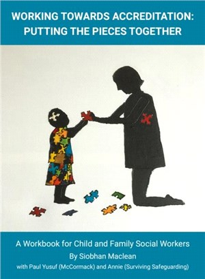 Working Towards Accreditation Putting The Pieces Together：A Workbook for Child And Family Social Workers