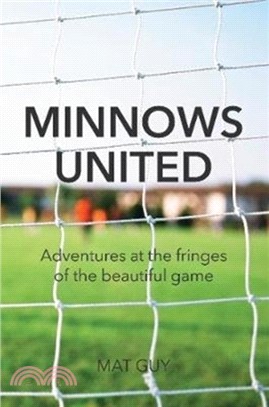 Minnows United：Adventures at the fringes of the beautiful game