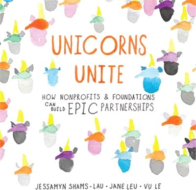 Unicorns Unite ― How Nonprofits and Foundations Can Build Epic Partnerships