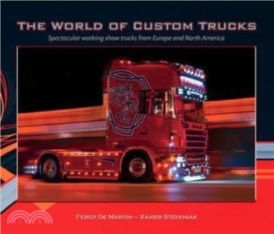 The World of Custom Trucks：Spectacular Working Show Trucks from Europe and the United States