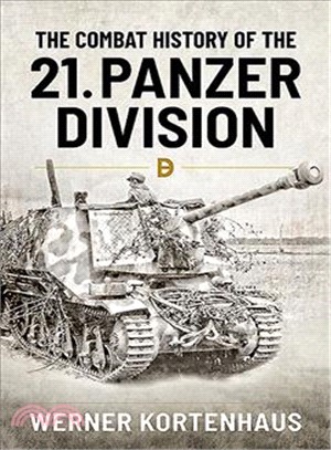 The Combat History of the 21st Panzer Division 1943-45