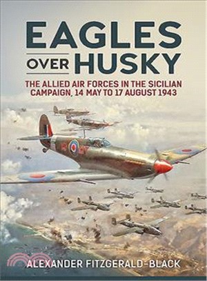 Eagles over Husky ─ The Allied Air Forces in the Sicilian Campaign, 14 May to 17 August 1943