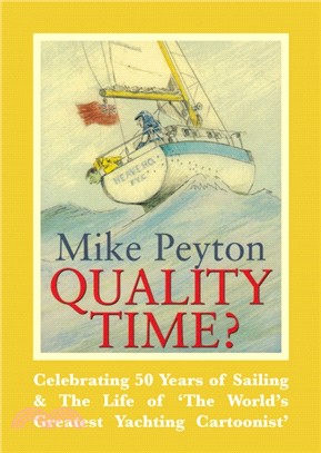 Quality Time?：Celebrating 50 Years of Sailing & the Life of 'the World's Greatest Yachting Cartoonist'