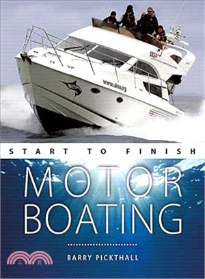 Motorboating Start to Finish ― From Beginner to Advanced; the Perfect Guide to Improving Your Motorboating Skills