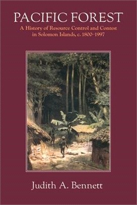 Pacific Forest: A History of Resource Control and Contest in Solomon Islands, c. 1800-1997