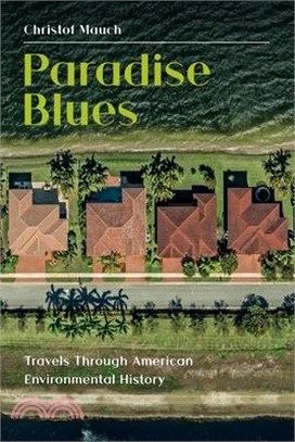 Paradise Blues: Travels through American Environmental History