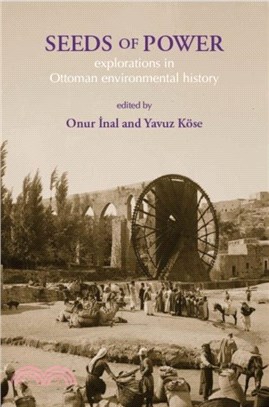 Seeds of Power：Explorations in Ottoman Environmental History