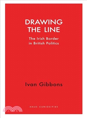 Drawing the Line ― The Irish Border in British Politics