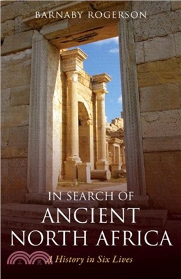 In Search of Ancient North Africa：A History in Six Lives