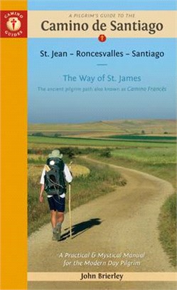 A Pilgrim's Guide to the Camino De Santiago Camino Francés ― St. Jean ?Roncesvalles ?Santiago