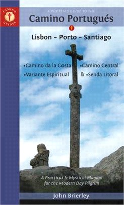 A Pilgrim's Guide to the Camino Portugu廥 ― Lisbon - Porto - Santiago / Camino Central, Camino De La Costa, Variente Espiritual & Senda Litoral