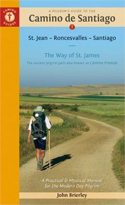 A Pilgrim's Guide to the Camino De Santiago, Camino Francés ― St. Jean Pied De Port Santiago De Compostela