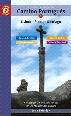 A Pilgrim's Guide to the Camino Portugués ― Lisbon - Porto - Santiago / Camino Central, Camino De La Costa, Variente Espiritual & Senda Litoral