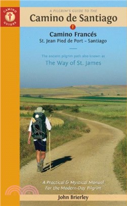 A Pilgrim's Guide to the Camino De Santiago：Camino Frances St. Jean Pied De Port - Santiago