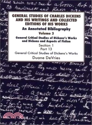 General Studies of Charles Dickens and His Writings and Collected Editions of His Works ― General Critical Studies of Dickens's Works and Dickens and Aspects of Fiction. an Annotated Bibliography