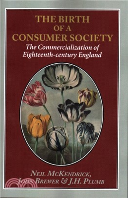 The Birth of a Consumer Society：The Commercialization of Eighteenth-century England