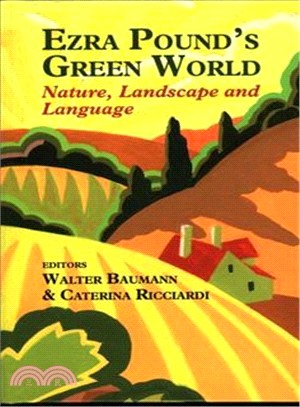 Ezra Pound's Green World ― Nature, Landscape and Language