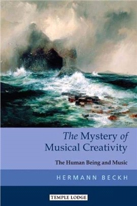 The Mystery of Musical Creativity：The Human Being and Music