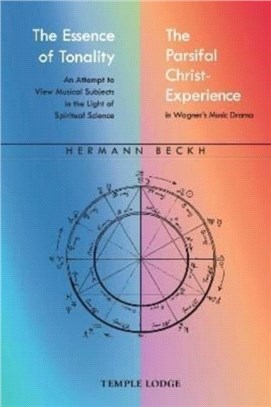 The Essence of Tonality / The Parsifal Christ-Experience：An Attempt to View Musical Subjects in the Light of Spiritual Science