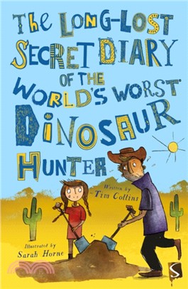 The Long-Lost Secret Diary of the World's Worst Dinosaur Hunter