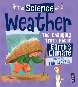 The Science of the Weather : The Changing Truth About Earth's Climate