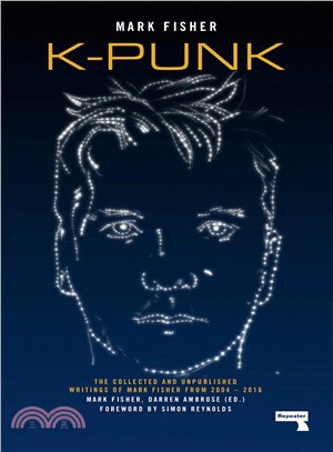 K-punk ― The Collected and Unpublished Writings of Mark Fisher