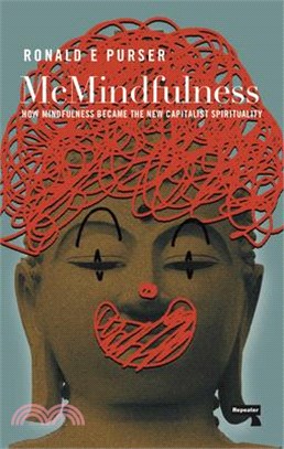 Mcmindfulness ― How Mindfulness Became the New Capitalist Spirituality