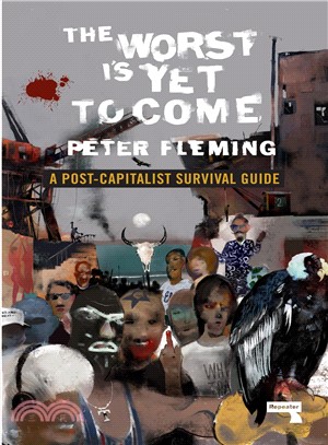 The Worst Is Yet to Come ― A Survival Guide to Post-capitalism