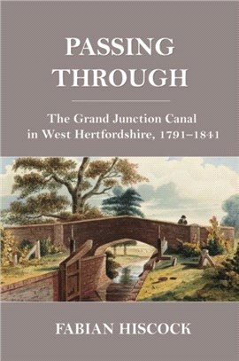 Passing Through：The Grand Junction Canal in West Hertfordshire, 1791-1841