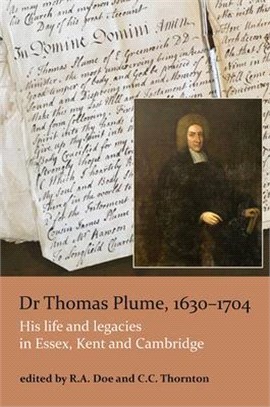 Dr Thomas Plume, 1630-1704 ― His Life and Legacies in Essex, Kent and Cambridge