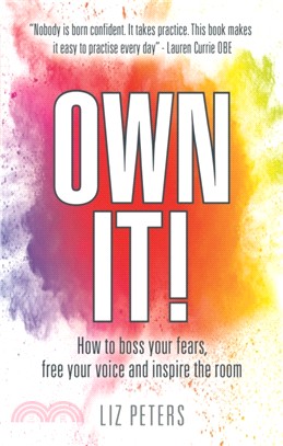 Own It!：How to boss your fears, free your voice and inspire the room