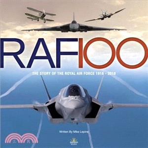 Raf 100 ― The Story of the Royal Air Force 1918-2018