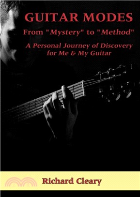 Guitar Modes：From "Mystery" to "Method" A Personal Journey of Discovery for Me & My Guitar