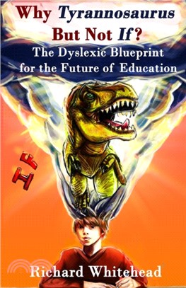 Why 'Tyrannosaurus' But Not 'If'?：The Dyslexic Blueprint for the Future of Education