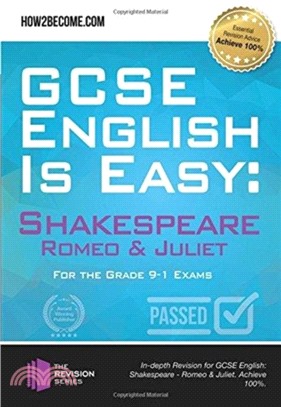 GCSE English is Easy: Shakespeare - Romeo & Juliet：Discussion, analysis and comprehensive practice questions to aid your GCSE. Achieve 100%