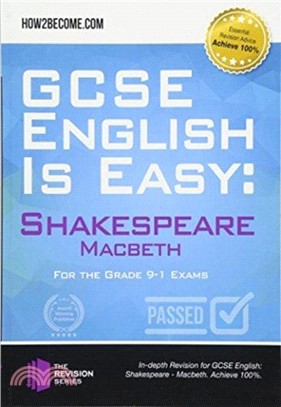 GCSE English is Easy: Shakespeare - Macbeth：Discussion, analysis and comprehensive practice questions to aid your GCSE. Achieve 100%