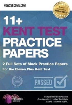 11+ Kent Test Practice Papers: 2 Full Sets of Mock Practice Papers for the Eleven Plus Kent Test：In-depth Revision Practice Questions for 11+ Kent Test Style Exams - Achieve 100%.