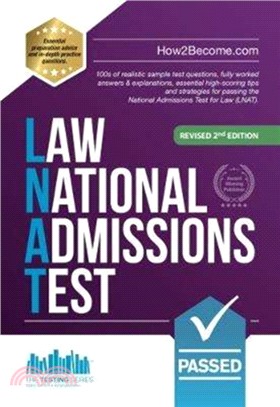 How to Pass the Law National Admissions Test (LNAT)：100s of realistic sample test questions, fully worked answers & explanations, essential high-scoring tips and strategies for passing the National A