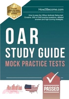 OAR Study Guide: Mock Practice Tests：How to pass the Officer Aptitude Rating test. Contains 100s of OAR practice questions, detailed answers and high-scoring strategies.