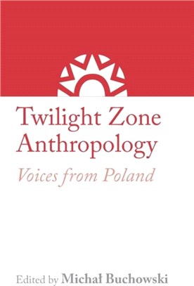 Twilight Zone Anthropology：Voices from Poland