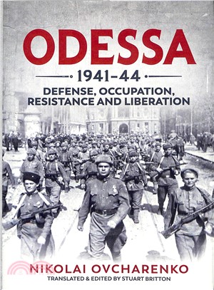 Odessa 1941-44 ─ Defense, Occupation, Resistance and Liberation