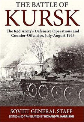 The Battle of Kursk ― The Red Army's Defensive Operations and Counter-offensive, July-august 1943