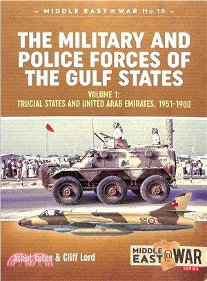 The Armed Forces of the Arabian Gulf States 1920-1980 ― A Military? Police History of the Smaller States