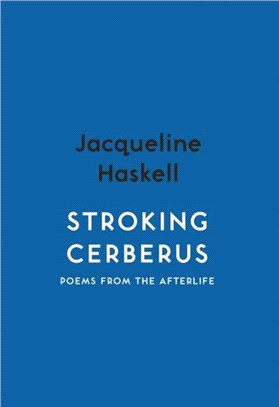 Stroking Cerberus：Poems from the Afterlife