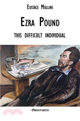 Ezra Pound：this difficult individual