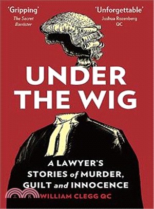 Under the Wig ― A Lawyer Stories of Murder, Guilt and Innocence