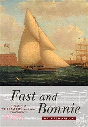 Fast and Bonnie ― History of William Fife and Son, Yachtbuilders