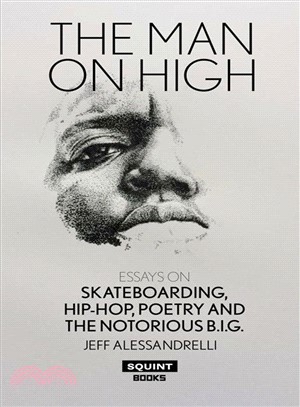 The Man on High ― Essays on Skateboarding, Hip-hop, Poetry and the Notorious B.i.g.